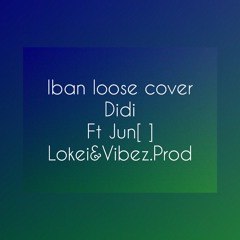IBAN LOOSE COVER- Zio Ft Jun[ ] (Lokei&VibezProd)
