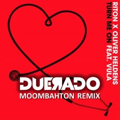 Riton x Oliver Helders - Turn me on (Duerado Moombathon Remix) ft. Vula