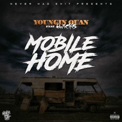 MOBILE HOME - YOUNGIN QUAN FT 6WICKZ