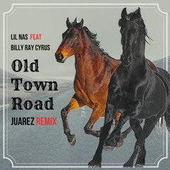 Lil Nas X - Old Town Road - feat. Billy Ray Cyrus (Juarez Remix)
