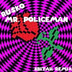 Rusko - Mr. Policeman [8BITAH REMIX]