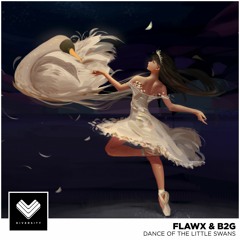 Flawx & B2G - Dance Of The Little Swans