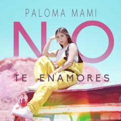 No Te Enamores - Paloma Mami ft. De La Calma (Prod. by GIG)