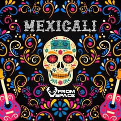 From Space - Mexicali [Original Mix] FREEDL