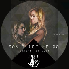 DON'T LET ME GO - Deborah De Luca