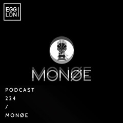 Egg London Podcast 224 - Monøe