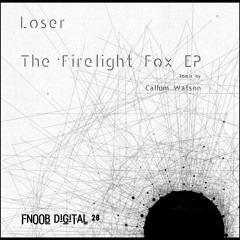Loser - Northern Throb -  The Firelight Fox EP - FNOOB DiGiTAL 28  Clip