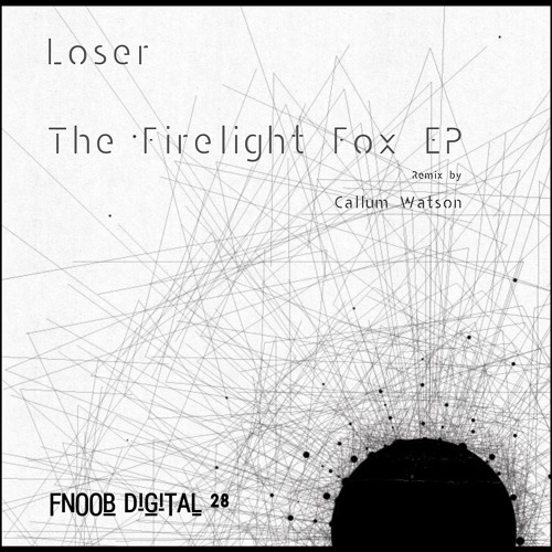 Loser - Northern Throb -  The Firelight Fox EP - FNOOB DiGiTAL 28  Clip