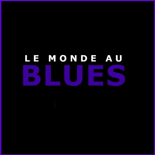 LE MONDE AU BLUES 12 NOVEMBRE 2019