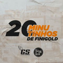 20 MINUTOS DE FINIGOLD [ DJ'S GS SANTOS & VN SILVA ] VICIA AÍ