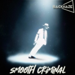 Michael Jackson - Smooth Criminal  (BackHaze Remix)[FREE DOWNLOAD]