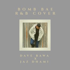 Bomb Bae - Dave Bawa Cover x Jaz Dhami