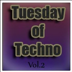 Tuesday of Techno Vol.2