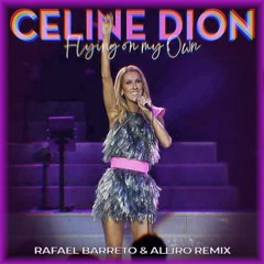 Celine Dion - Flying On My Own(Rafael Barreto & Alliro Remix) FREE DOWNLOAD