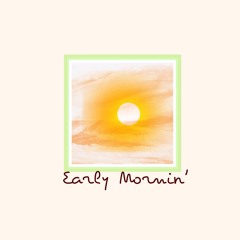 Early Mornin'
