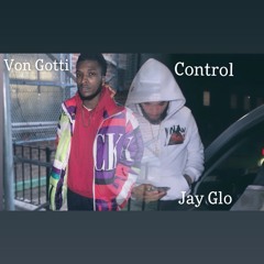 Von Gotti FT Jay Glo ~  CONTROL
