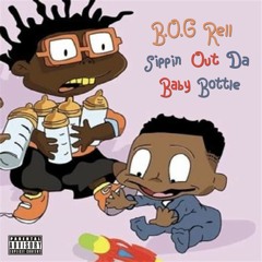 B.O.G Rell - Sippin Out Da Baby Bottle