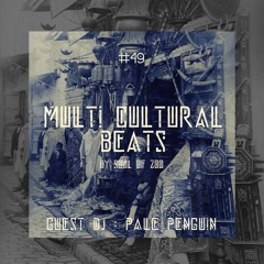 Multi Cultural Beats #49 With " Pale Penguin "