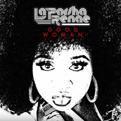 Cover of the song Good Woman by La'Porsha Renae