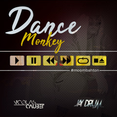 Dance Monkey (Nicolas Caubet x Jay Drum Moombah Mash’Up)
