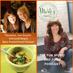 Joan Szymko Composer MMK EP S2-28 Red Lentil Soup Roasted Sweet Potatoes Alzheimers