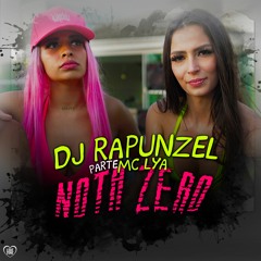 Mc Lya Feat Dj Rapunzel - NOTA ZERO  (DJ GM)150