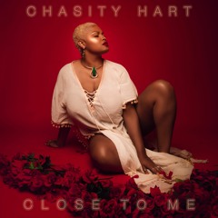 Close To Me - Chasity Hart