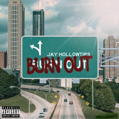 Jay Hollowtip$ - Burn Out
