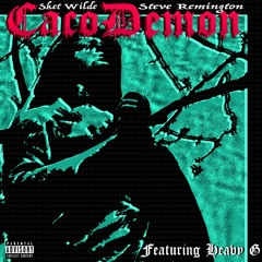 CacoDemon Ft. Steve Remington & Heavy G