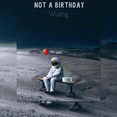 Wuang - Not A Birthday