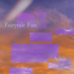 Fairytale Fun - Ashia (Original Song)