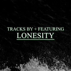 tracks by + featuring lonesity (discography)