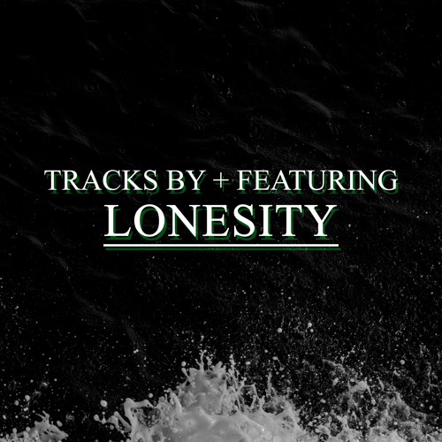 tracks by + featuring lonesity (discography)