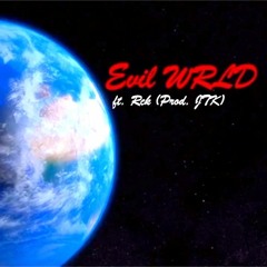 Evil WRLD ft. Rck (Prod. JTK)