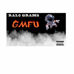 RALO GRAMS - "GMFU"