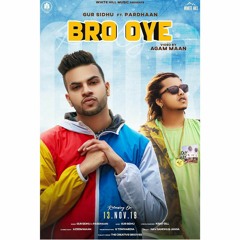Bro Oye (Full Song) _ Gur Sidhu ft Pradhaan