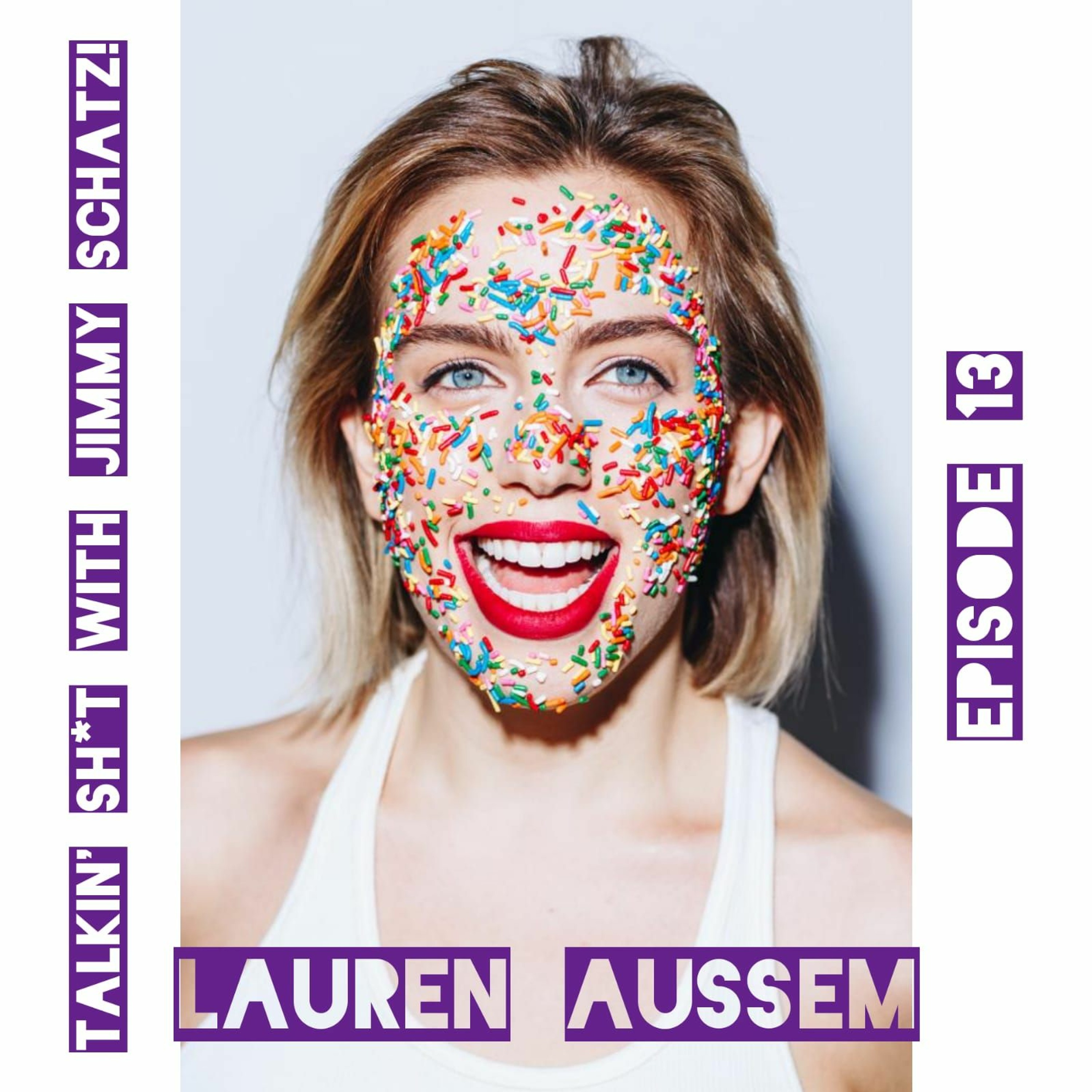 Talkin' Sh*t with Jimmy Schatz- Episode 13: Lauren Aussem