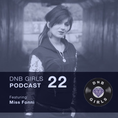 DnB Girls Podcast #22 - Miss Fonni