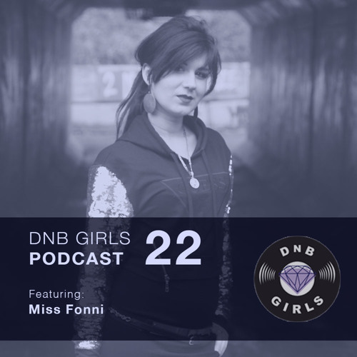 Copy of Related tracks: DnB Girls Podcast #22 - Miss Fonni