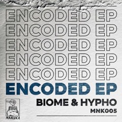 Biome x Hypho - ENCODED (MKN005) [FKOF Premiere]