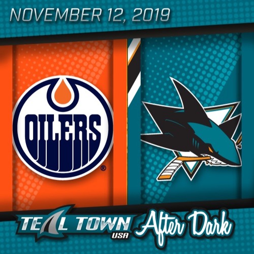 Stream Episode Edmonton Oilers Vs San Jose Sharks 11 12 2019 Teal Town Usa After Dark Postgame By Teal Town Usa Podcast Listen Online For Free On Soundcloud