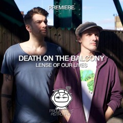 PREMIERE: Death On The Balcony - Lense Of Our Lives (Original Mix) [Do Not Sit]