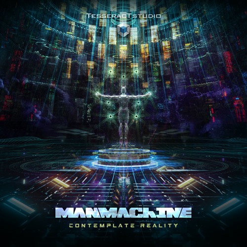 Manmachine - Contemplate Reality [TesseracTstudio, December 2]