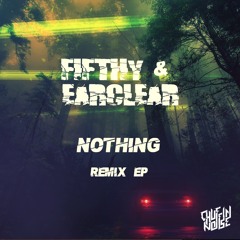 Fifthy & Earclear - Nothing (Visceral Remix)
