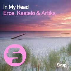 Eros, Kastelo & Artiks - In My Head