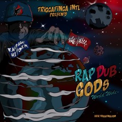 TRIGGAFINGA ft RAMPAGE & RAGGABALDER - RAP DUB GODS World Wide