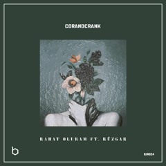 corandcrank - Rahat Oluram (feat. Rüzgar)