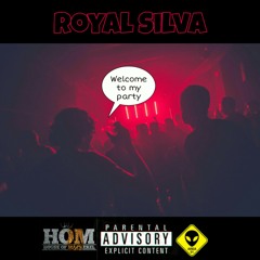 Royal Silva Welcome To My Party