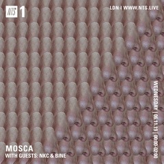Mosca NTS show: 6th November 2019 (Guests: NKC & Bine)