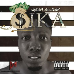 UJEAN ALLDAY - SIKA (Prod By TowerOnDaBeat) [Mixed By Ujean Allday).mp3